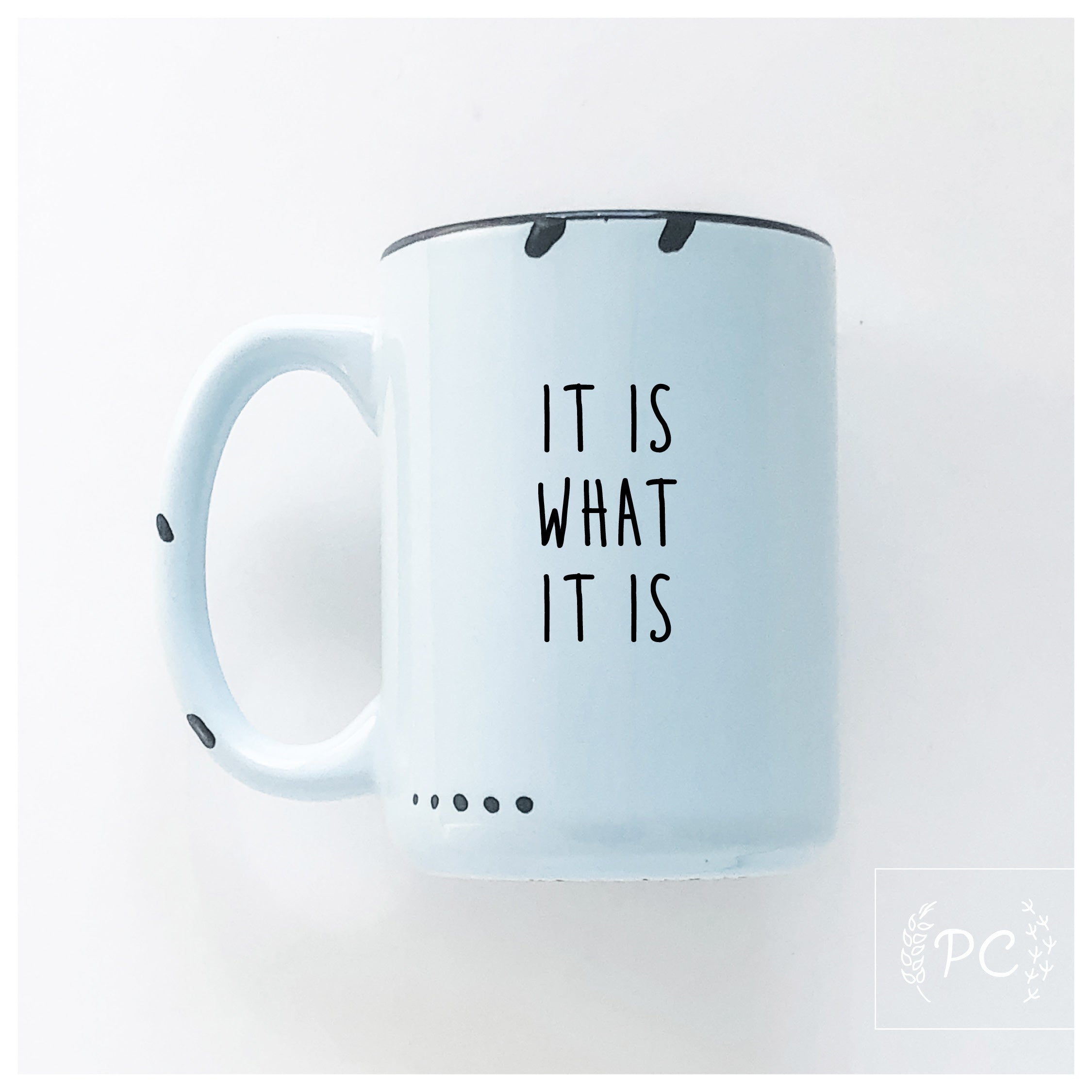 it is what it is | ceramic mug