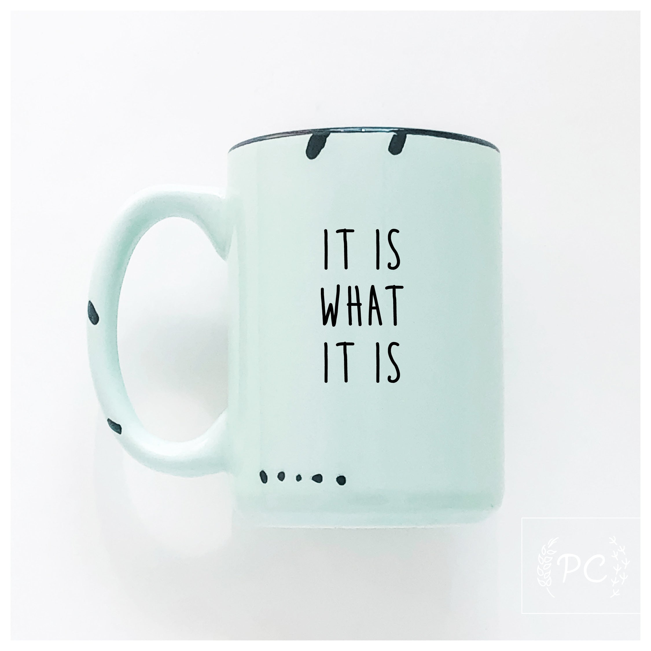 it is what it is | ceramic mug