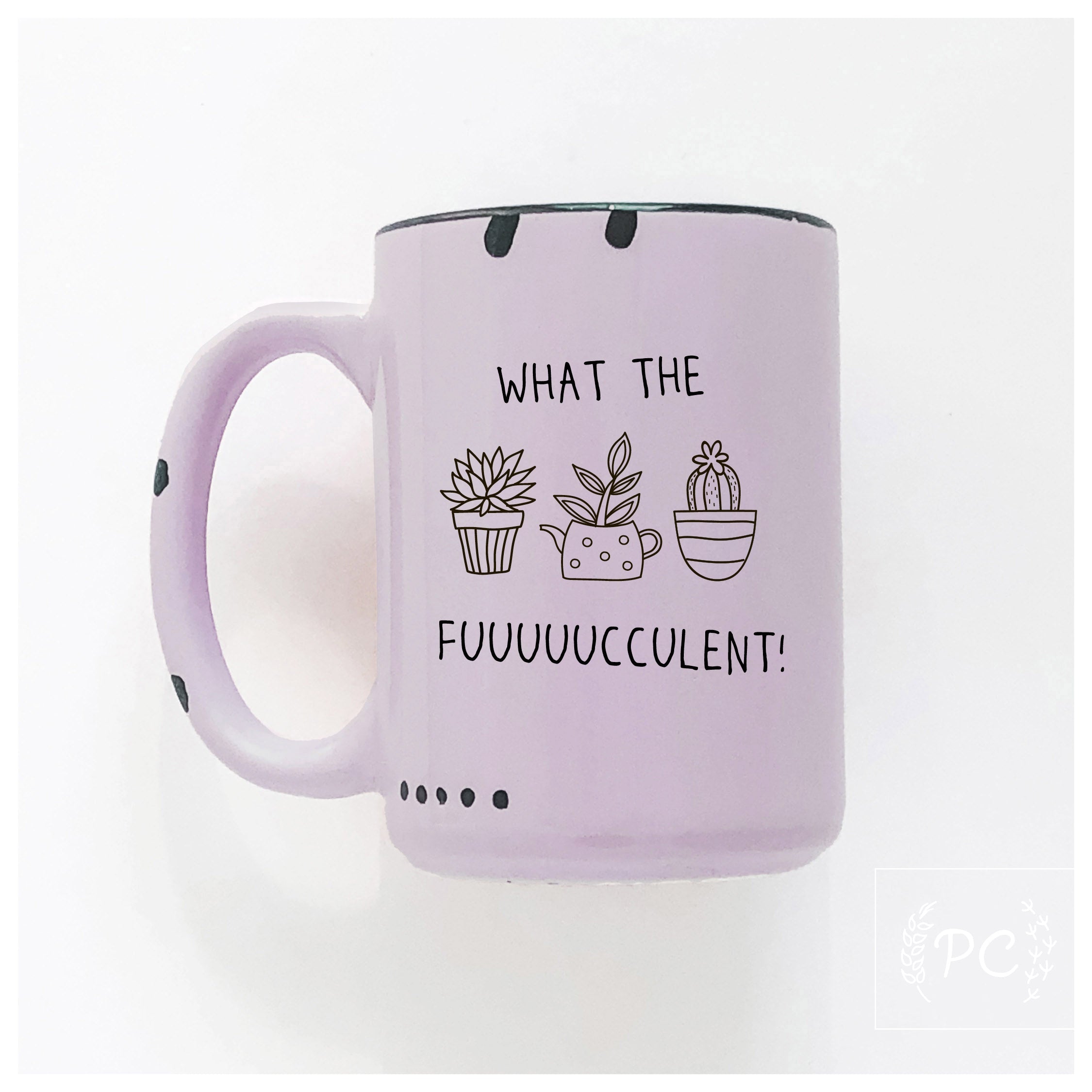 what the fuuuuucculent | ceramic mug | plants | funny