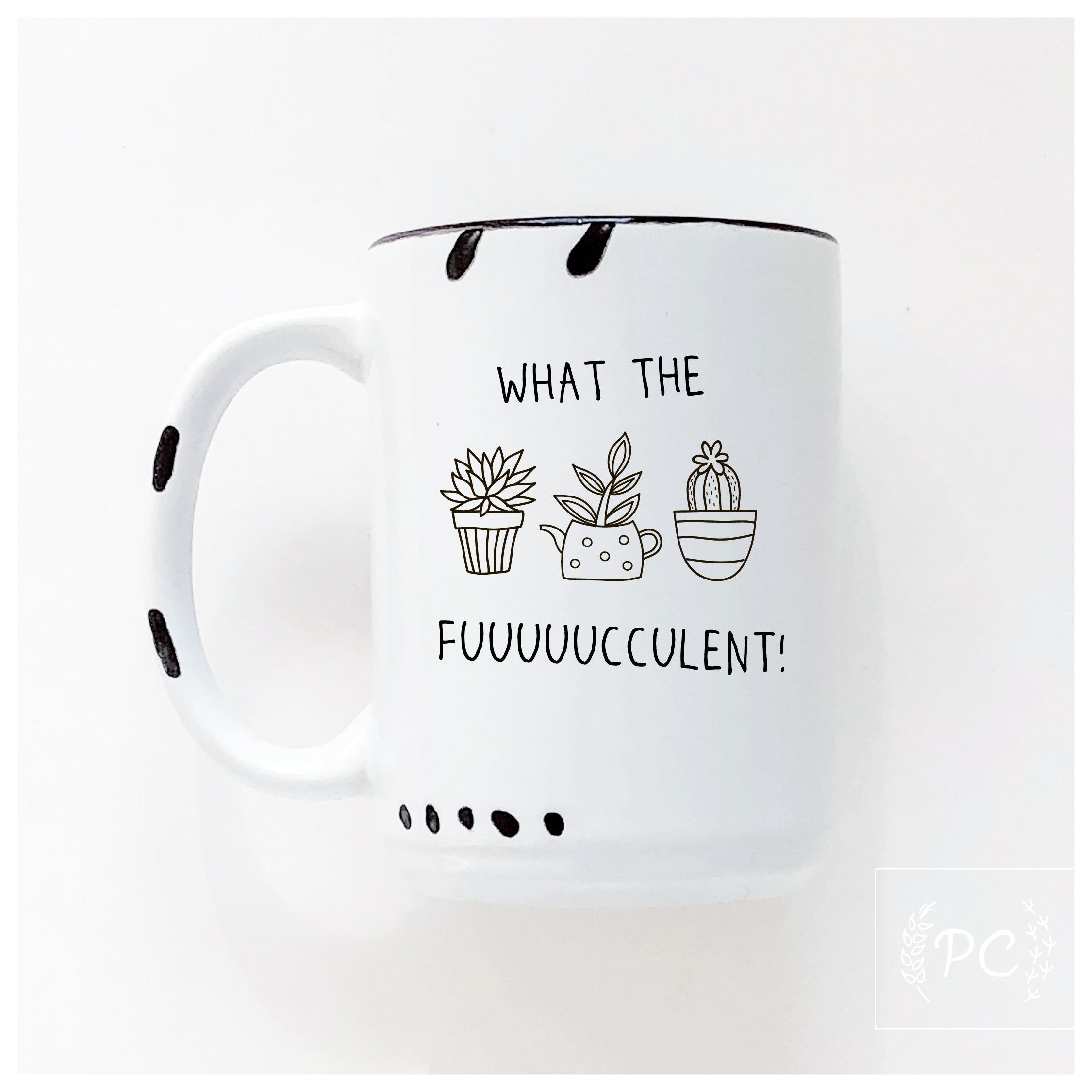 what the fuuuuucculent | ceramic mug | plants | funny