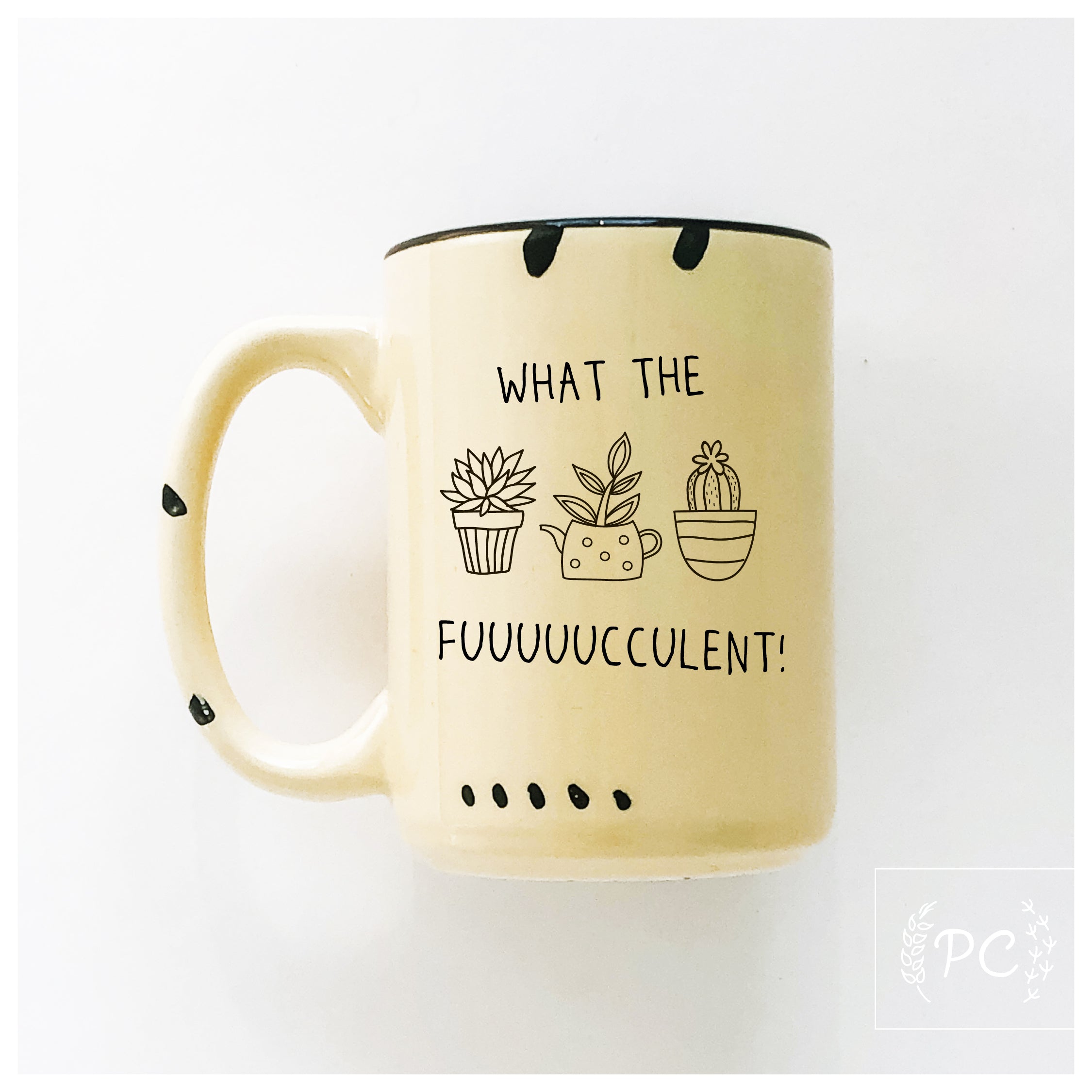 what the fuuuuucculent | ceramic mug | plants | funny