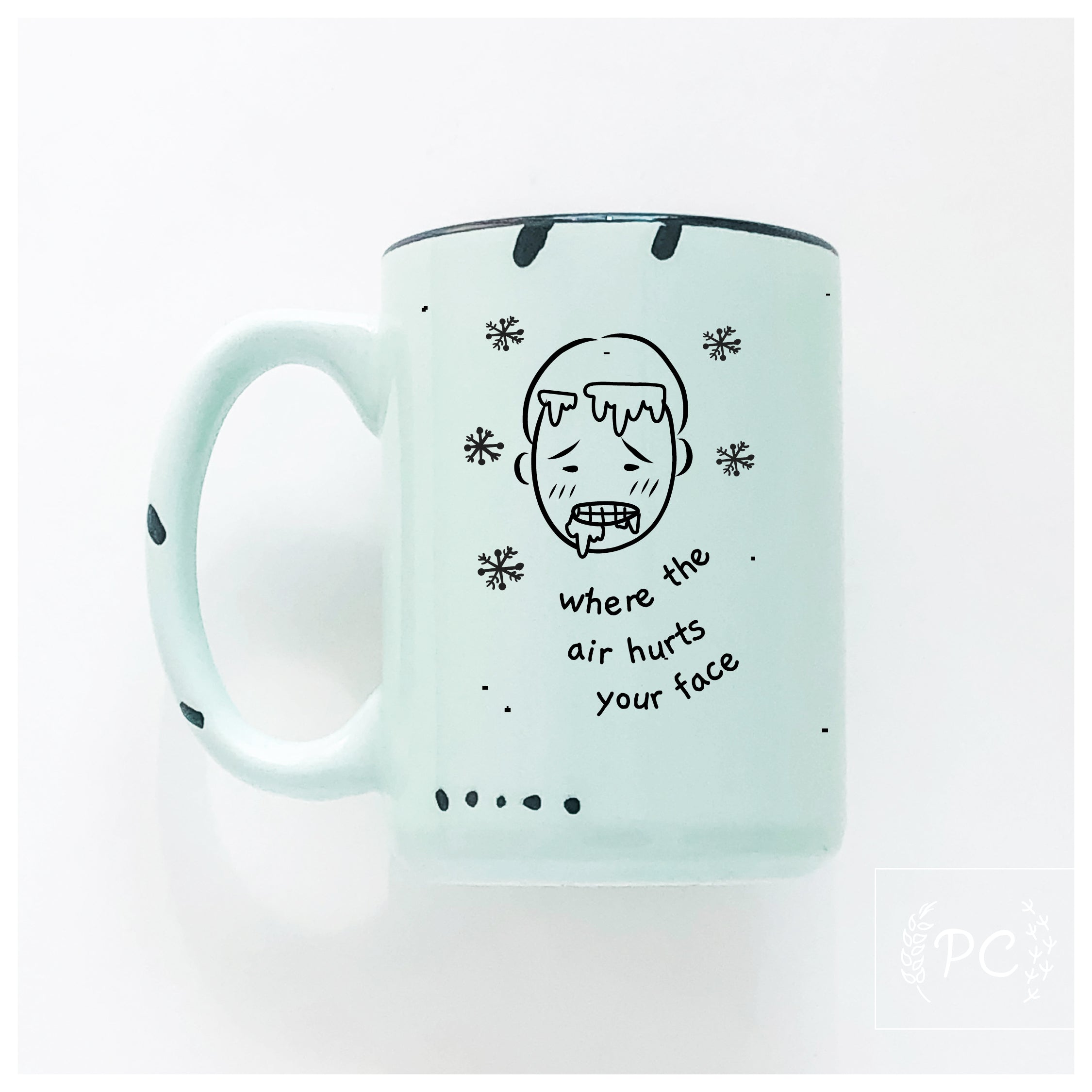 where the air hurts your face | ceramic mug