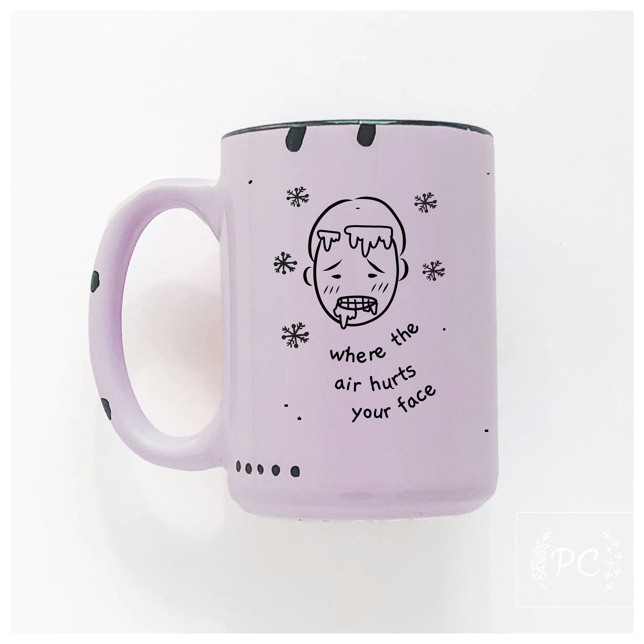 where the air hurts your face | ceramic mug